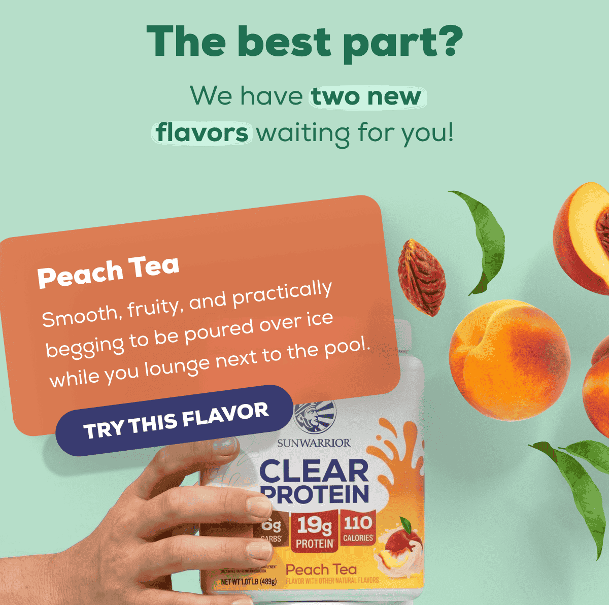 The best part? We have two new flavors waiting for you!   Peach Tea  Smooth, fruity, and practically begging to be poured over ice while you lounge next to the pool.   TRY THIS FLAVOR