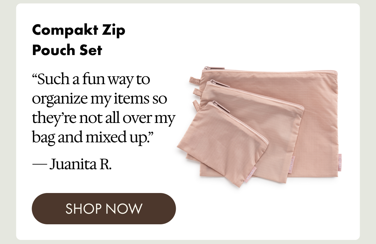 Compakt Zip Pouch Set | "Such a fun way to organize my items so they're not all over my bag and mixed up." - Juanita R. | SHOP NOW