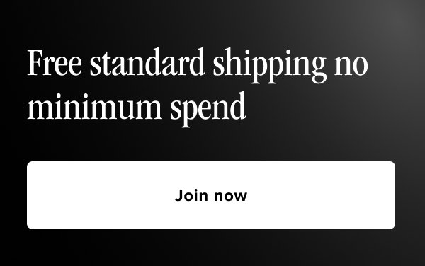 Free standard shipping no minimum spend *