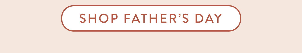 Shop Father's Day Gifts 