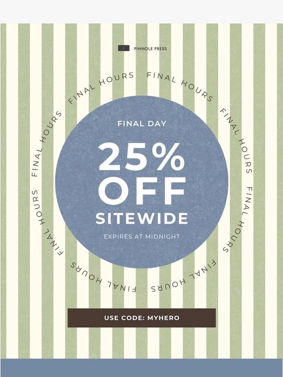 Only hours left for 25% off