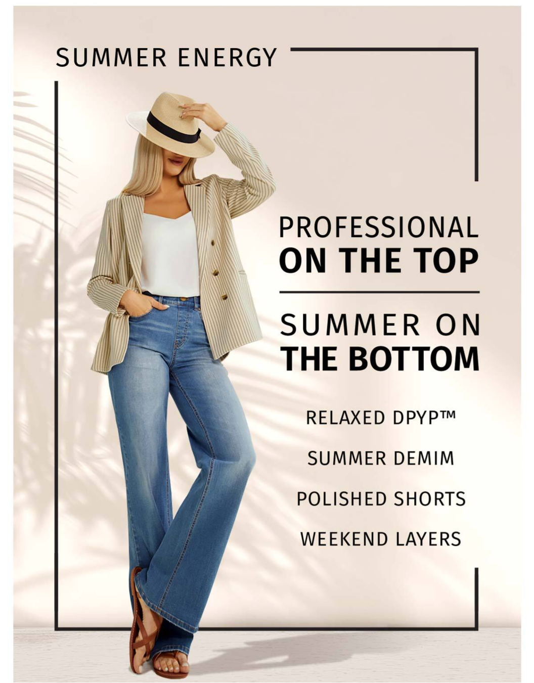 SUMMER ENERY PROFESSION ON THE TOP SUMMER ON THE BOTTOM RELAXED DPYP SUMMER DENIM POLISHED SHORTS WEEKEND LAYERS