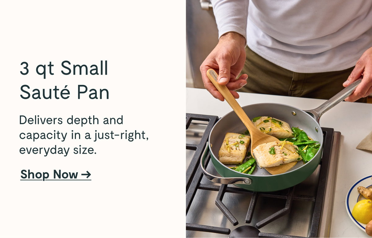 3 qt Small Sauté Pan  Delivers depth and capacity in a just-right, everyday size.  [[Shop Now →]]
