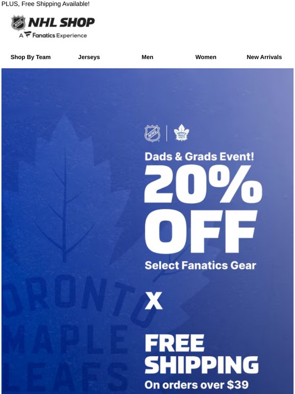 Maple Leafs Dads & Grads Event! 20% Off Select Fanatics Gear