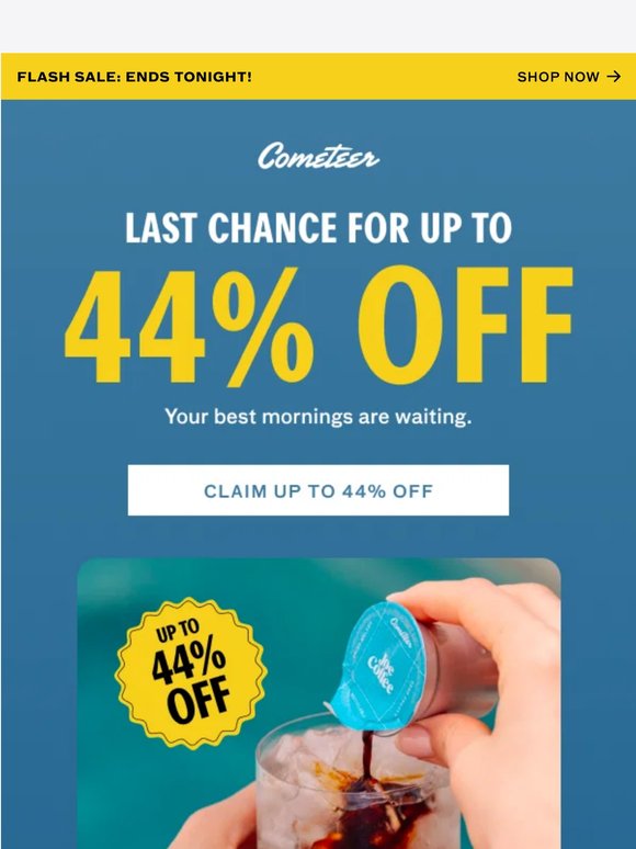 LAST CHANCE: UP TO 44% OFF ENDS TONIGHT☕