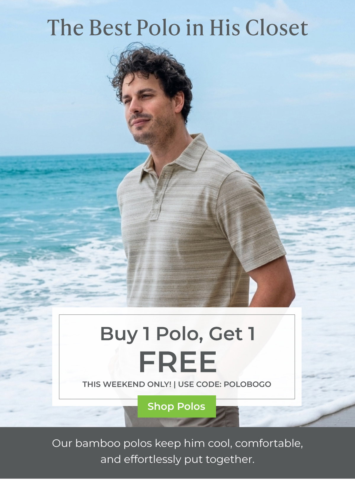 The Best Polo in His Closet -- Buy 1 Polo, Get 1 FREE. This weekend only! Shop Now.
