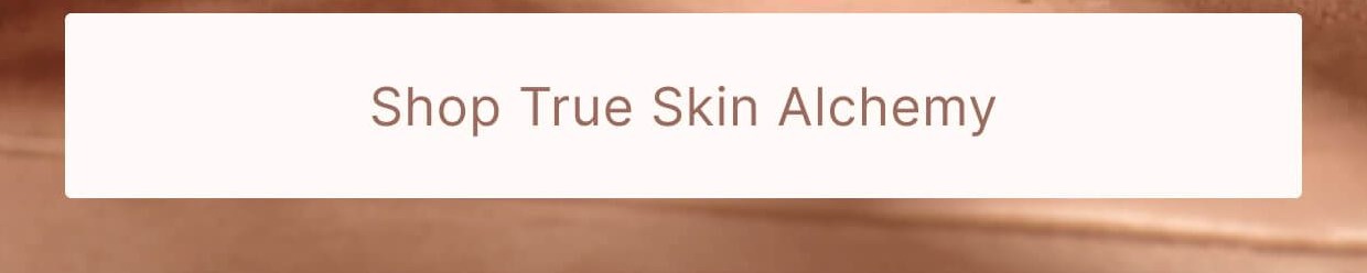Shop True Skin Alchemy