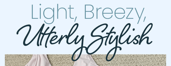 Light Breezy Stylish