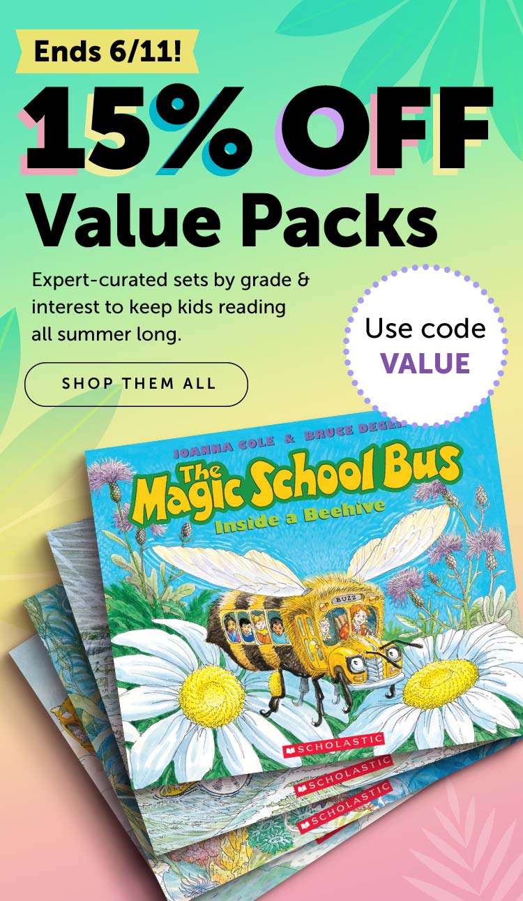 15% Off Value Packs Use Code: VALUE  Expert‑curated sets by grade & interest to keep kids reading all summer long. SHOP THEM ALL