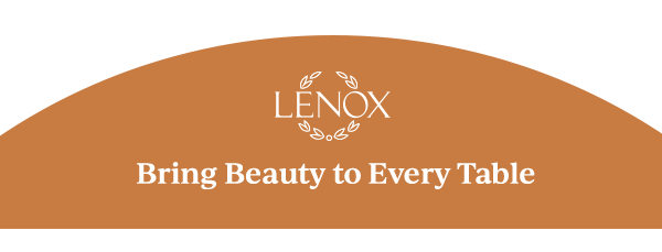 LENOX  Bring Beauty to Every Table
