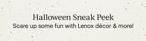 Halloween Sneak Peek  Scare up some fun with Lenox decor & more!