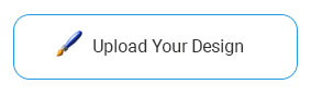 Upload Your Design