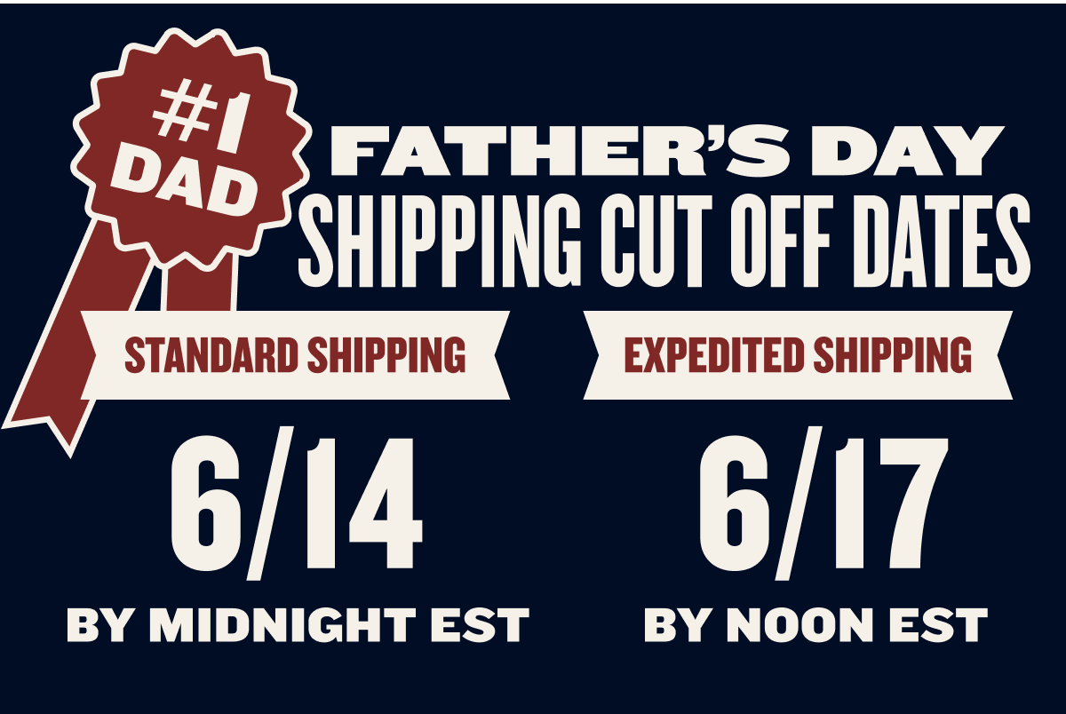 FATHER'S DAY SHIPPING CUTOFFS | Standard Shipping 6/14 | Expedited Shipping 6/17 | SHOW ALLEGIANCE