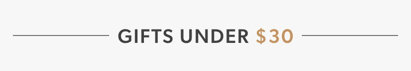 GIFTS UNDER $30