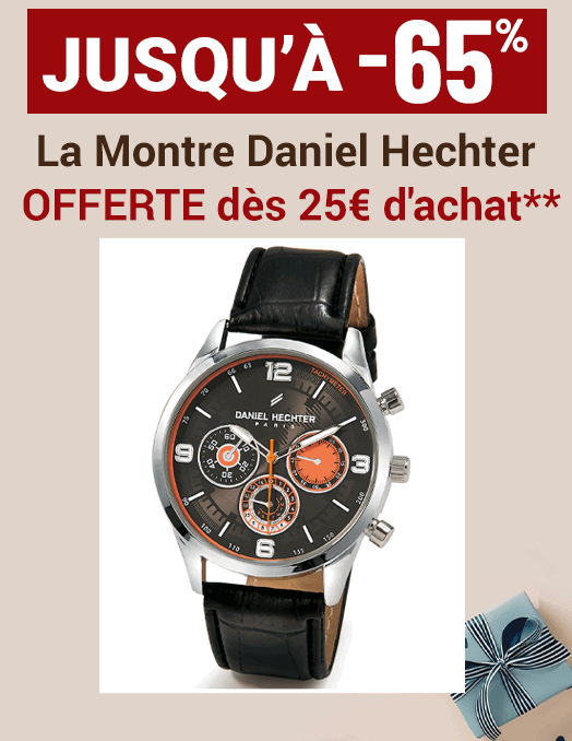 Jusqu’à moins 65 pour cent et Montre Daniel Hechter offerte dès 25 euros d'achat**