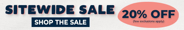 SITEWIDE SALE 20% off (exclusions apply)