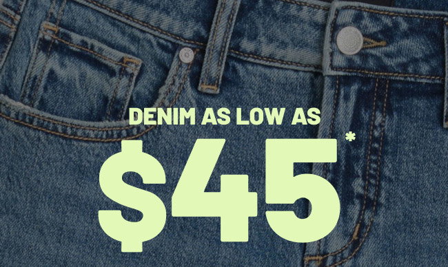 Denim as low as $45
