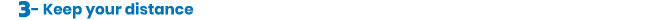 3 - Keep your distance