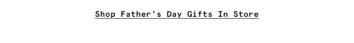Shop Father’s Day Gifts In Store