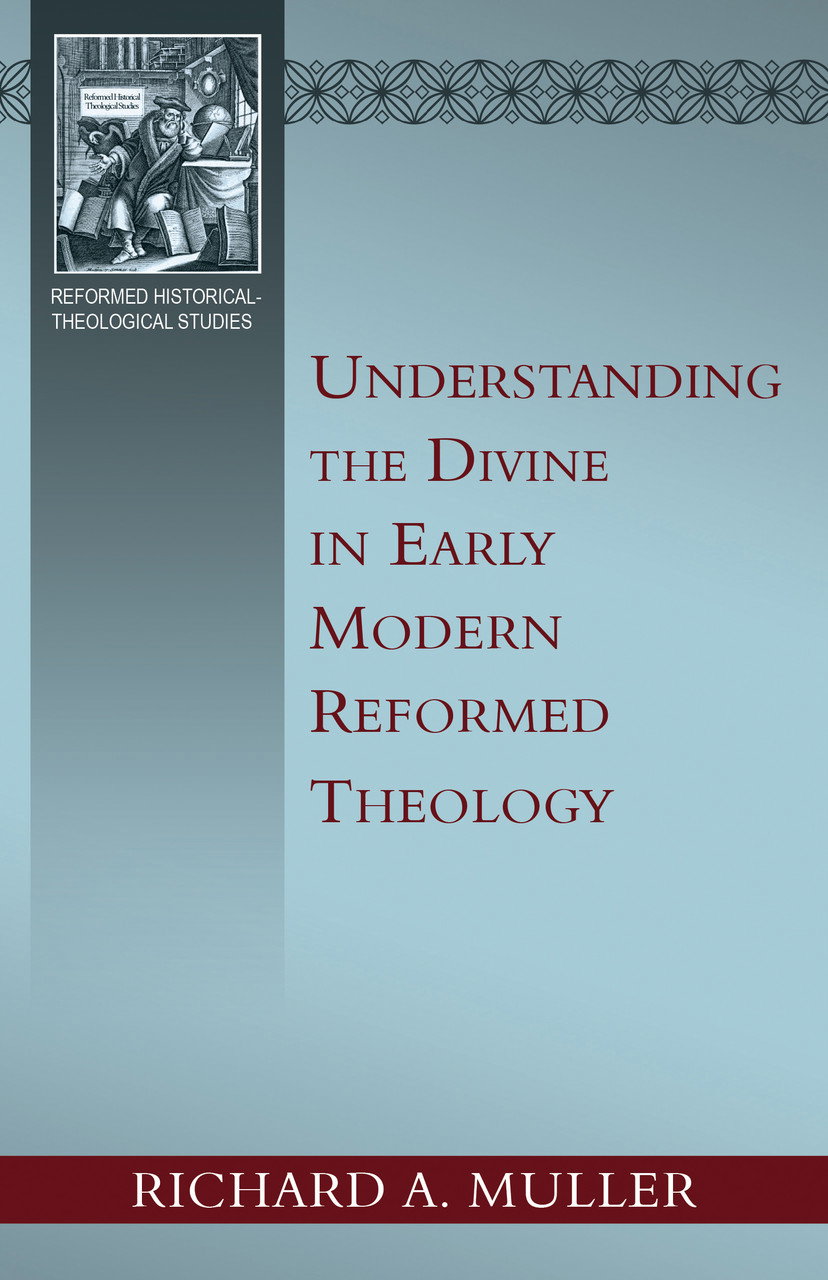 Image of Understanding the Divine in Early Modern Reformed Theology (Muller)
