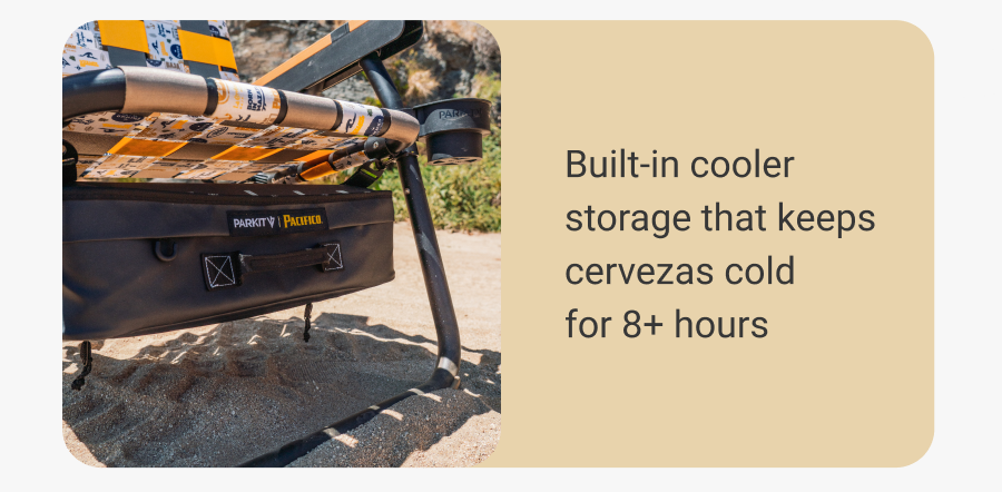 Built-in cooler storage that keeps cervezas cold for 8+ hours