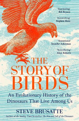 The Story of Birds by Steve Brusatte