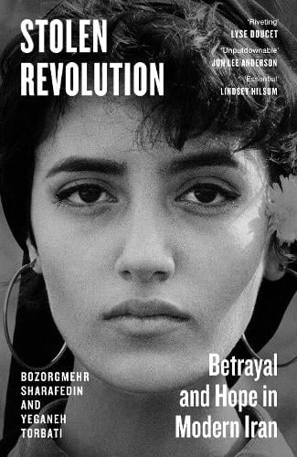 Stolen Revolution by Bozorgmehr Sharafedin, Yeganeh Torbati