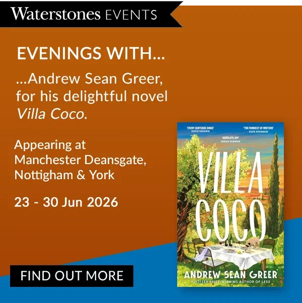 WATERSTONES EVENTS | EVENINGS WITH... ...Andrew Sean Greer, for his delightful novel Villa Coco. | APPEARING AT MANCHESTER DEANSGATE, NOTTINGHAM & YORK | 23 - 30 Jun 2026 | BUY TICKETS