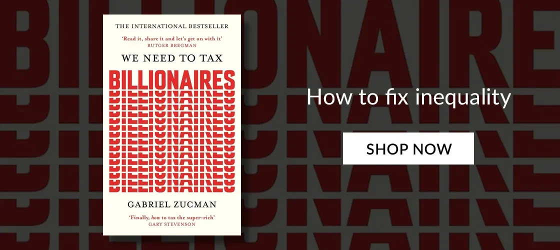 We Need to Tax Billionaires by Gabriel Zucman | How to fix inequality | SHOP NOW