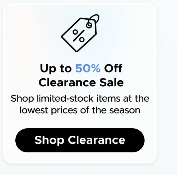 Up to 50% Off Clearance Sale Shop limited-stock items at the lowest prices of the season  