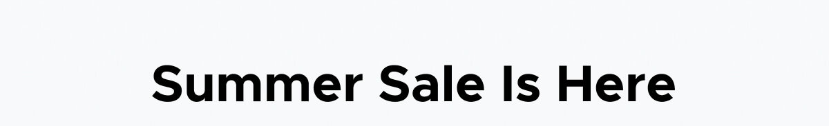 Summer Sale Is Here