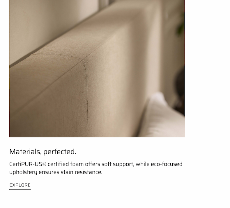 Eco focused upholstery ensures stain resistance.