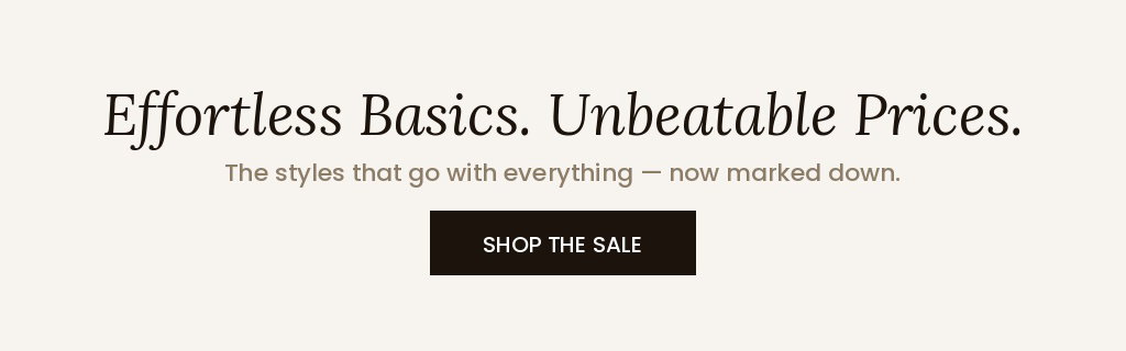 Effortless basics. Unbeatable prices. The styles that go with everything - now marked down. Shop the sale.