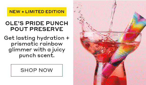 NEW + LIMITED EDITION | OLE'S PRIDE PUNCH POUT PRESERVE | Get lasting hydration + prismatic rainbow glimmer with a juicy punch scent. | SHOP NOW