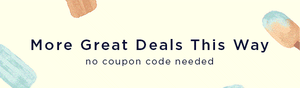 More grat deals this way, no coupon code needed