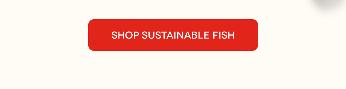 SHOP SUSTAINABLE FISH