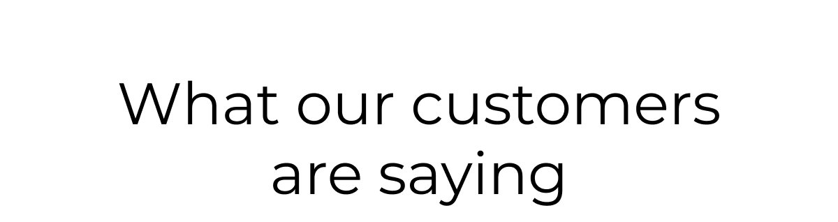 What our customers are saying