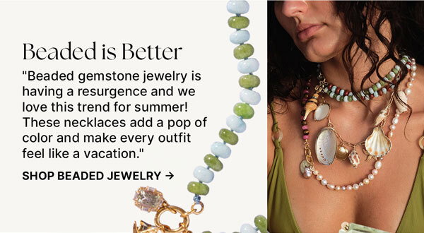 Discover our beaded jewelry collection featuring unique and colorful beaded necklace, beaded bracelets, beaded anklets, and beaded earrings. Featuring vibrant colors, glowing pearls, crystals, and gemstones. Unique designs and exceptional quality for bohemian-inspired or contemporary looks.