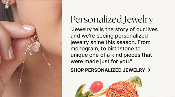 From monograms, to birthstones, to zodiac signs, we have all of your personalized jewelry needs.  Colorful designs and jewelry that speaks to individuals.