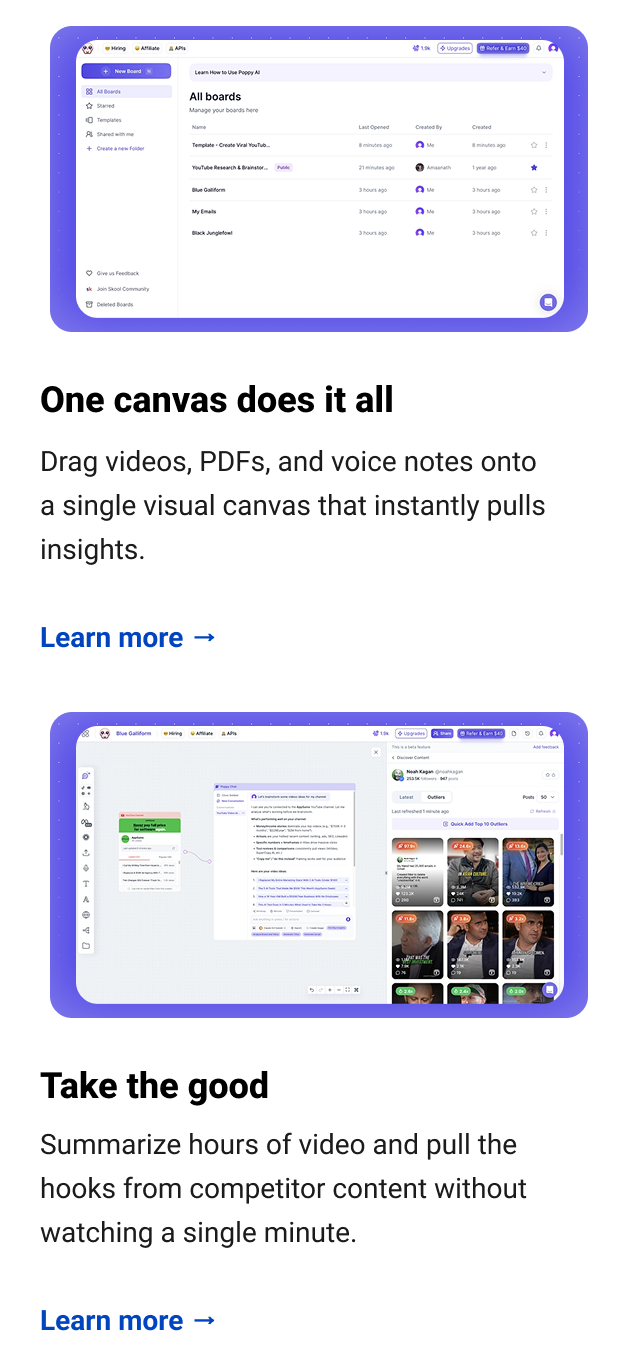 One canvas does it all Drag videos, PDFs, and voice notes onto a single visual canvas that instantly pulls insights. Learn more → Take the good Summarize hours of video and pull the hooks from competitor content without watching a single minute. Learn more →