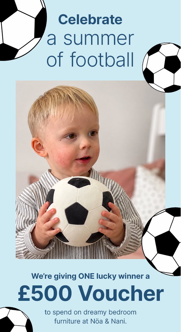 Celebrate a summer of football. We're giving one lucky winner a £500 voucher to spend on dreamy bedroom furniture at Noa & nani.  