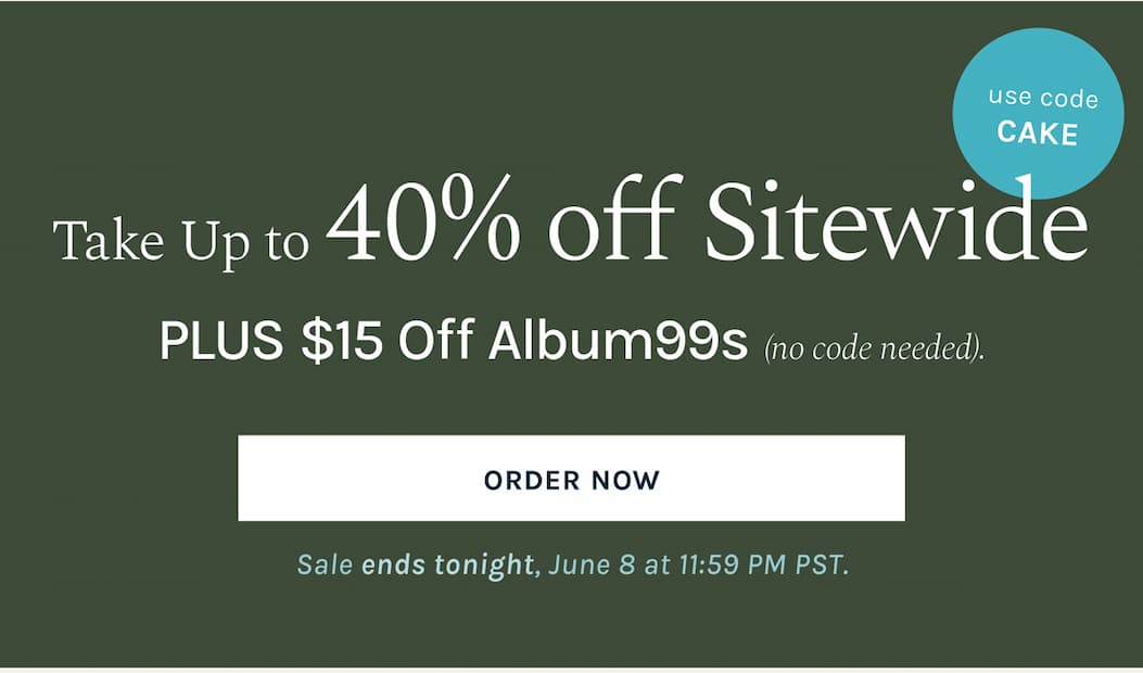 Take up to 40% off sitewide when you use code CAKE at checkout. PLUS $15 Off Album99s (no code needed). Sale ends tonight, June 8 at 11:59 PM PST.