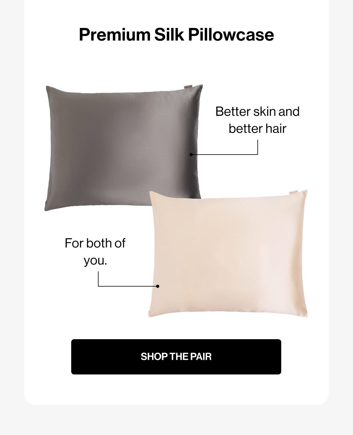 Premium Silk Pillowcase | Better skin and better hair | For both of you. | SHOP THE PAIR