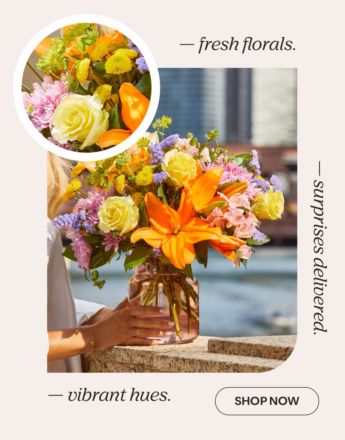 fresh florals. surprises delivered. vibrant hues. - SHOP NOW »