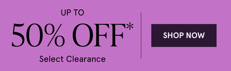 Up to 50% off select clearance. Click here to shop now