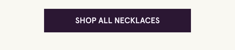 Click here to shop all necklaces