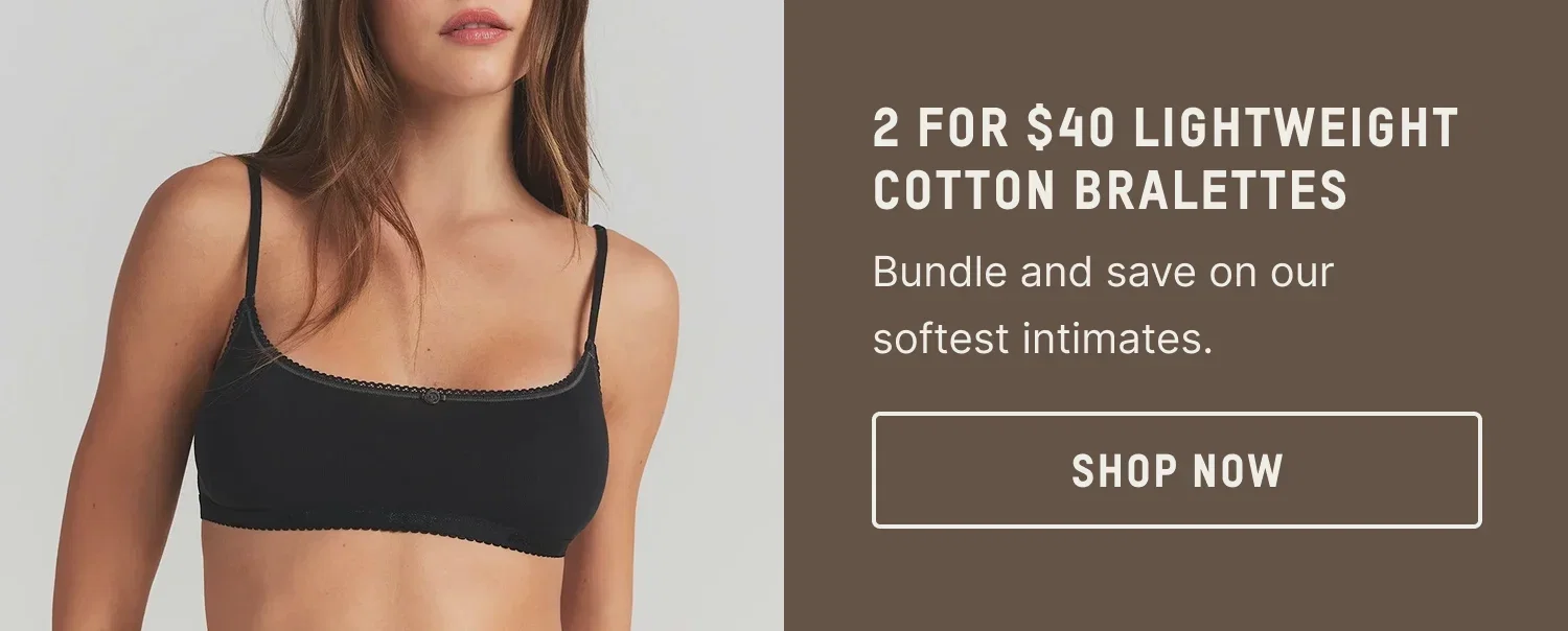 2 FOR $40 LIGHTWEIGHT COTTON BRALETTES