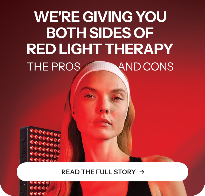 We're giving you both sides of Red Light Therapy. The pros and cons