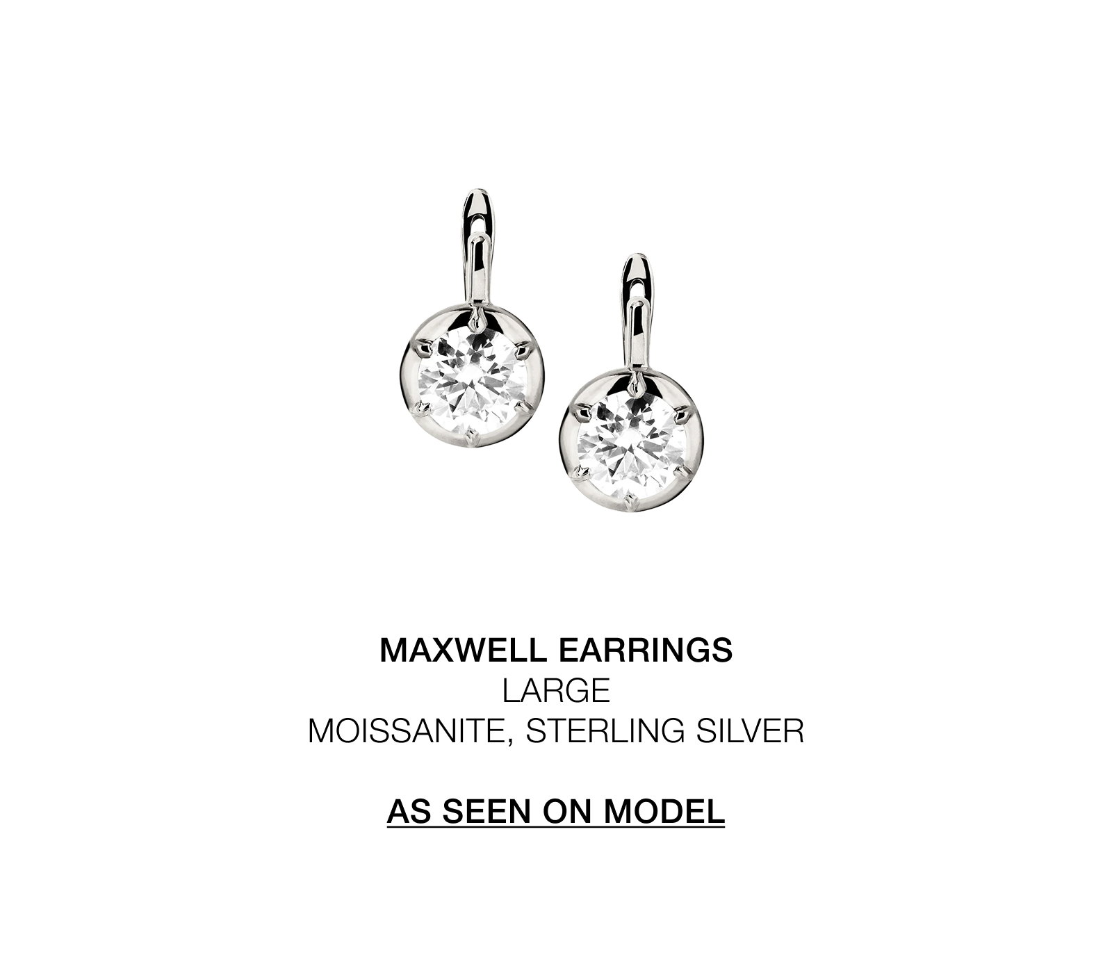 MAXWELL EARRINGS LARGE MOISSANITE, STERLING SILVER  AS SEEN ON MODEL