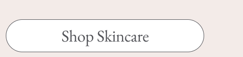 [Shop Skincare]